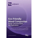 Eco-Friendly Wood Composites: Design, Characterization and Applications