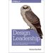 Design Leadership: How Top Design Leaders Build and Grow Successful Organizations