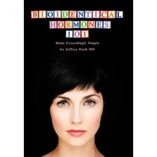Bioidentical Hormones 101: Bioidentical Hormones, Natural Thyroid, and Natural Medicine
