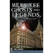 Milwaukee Ghosts and Legends
