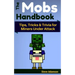 The Mobs Handbook: Tips, Tricks & Trivia for Miners Under Attack