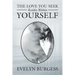 The Love You Seek Resides Within Yourself