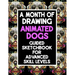 A Month Of Drawing Animated Dogs - Guided Sketchbook For Advance Skill Levels: Thirty Days Of Drawing Dogs In Different Scenarios