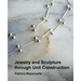 Jewelry and Sculpture Through Unit Construction