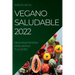 Vegano Saludable 2022: Deliciosas Recetas Para Limpiar Tu Cuerpo