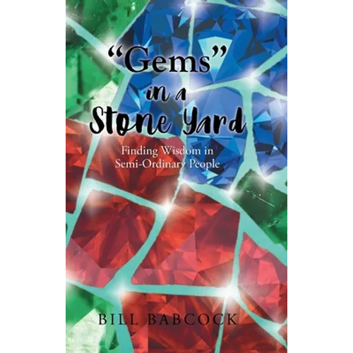 "Gems" in a Stone Yard: Finding Wisdom in Semi-Ordinary People
