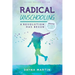 Radical Unschooling - A Revolution Has Begun-Revised Edition