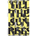 Entangled Internationalism: Till the Sun Rises
