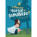 Is Mommy a Doctor or Superhero?
