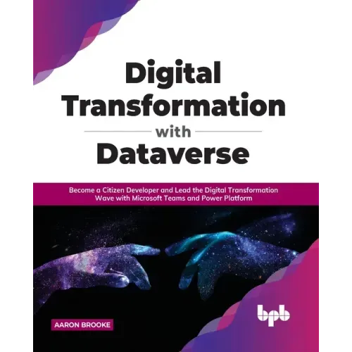 Digital transformation with dataverse: Become a citizen developer and lead the digital transformation wave with Microsoft Teams and Power Platform