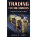 Trading For Beginners: Forex Trading: The Beginner's Guide (Forex, Forex for Beginners, Make Money Online, Currency Trading, Foreign Exchange