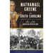 Nathanael Greene in South Carolina: Hero of the American Revolution
