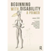 Beginning with Disability: A Primer