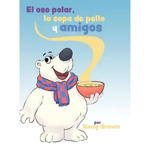 El oso polar, la sopa de pollo y amigos