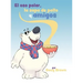 El oso polar, la sopa de pollo y amigos