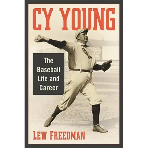 Cy Young: The Baseball Life and Career