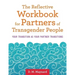 The Reflective Workbook for Partners of Transgender People: Your Transition as Your Partner Transitions
