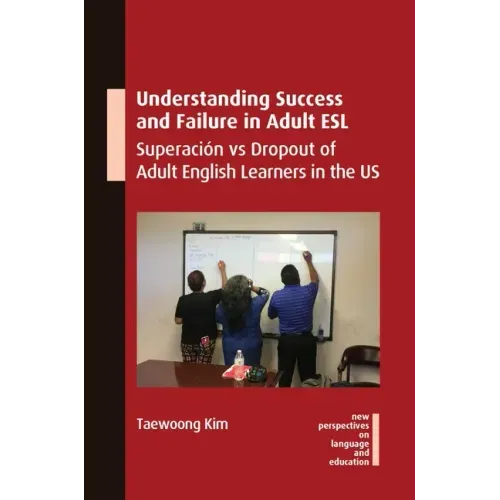 Understanding Success and Failure in Adult ESL: Superación Vs Dropout of Adult English Learners in the Us