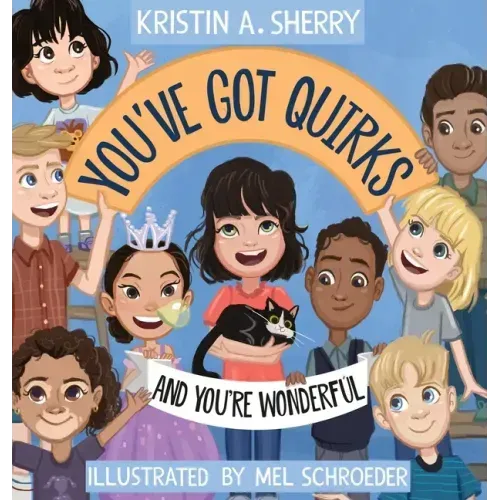 You've Got Quirks: And You're Wonderful!