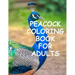 Peacock coloring book for adults: Peacock Coloring for Stress Relief, Relaxation and Boost your Creativity