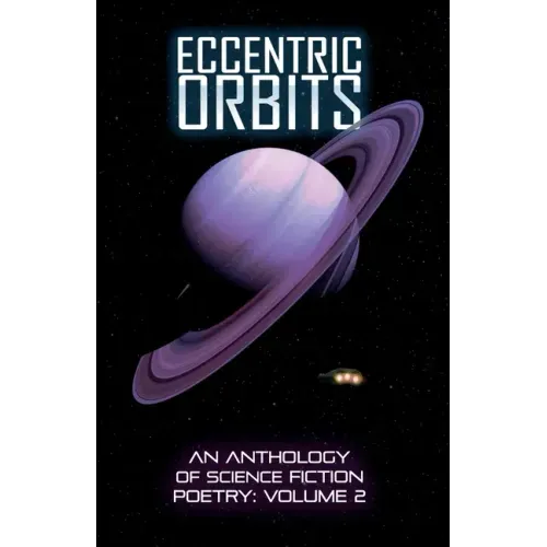 Eccentric Orbits: An Anthology Of Science Fiction Poetry, Volume 2