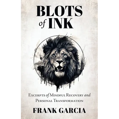 Blots of Ink: Excerpts of Mindful Recovery and Personal Transformation