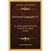 Universal Geography V1: Or A Description Of All The Parts Of The World (1826)