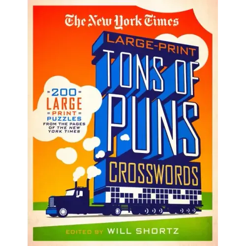 The New York Times Large-Print Tons of Puns Crosswords: 120 Large-Print Puzzles from the Pages of the New York Times