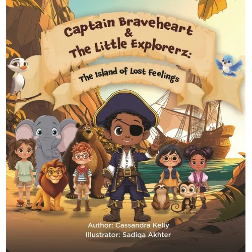 Captain Braveheart & The Little Explorerz: The Island of Lost Feelings: The Island of Lost Feelings - Hardcover