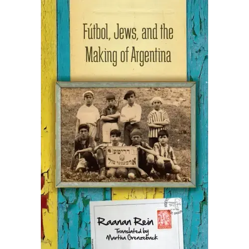 Fútbol, Jews, and the Making of Argentina