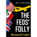 The Feds' Folly: Who Stole $17 Trillion?