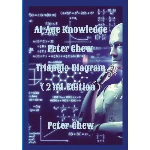 AI Age Knowledge. Peter Chew Triangle Diagram (2nd Edition): Peter Chew
