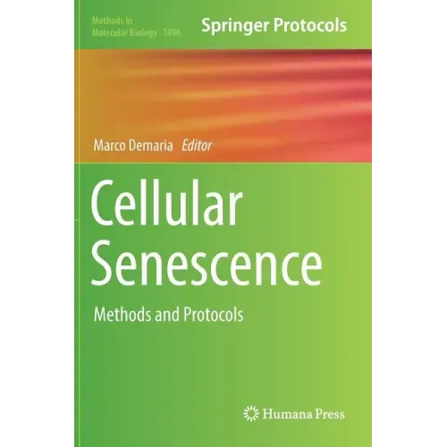 Cellular Senescence: Methods and Protocols