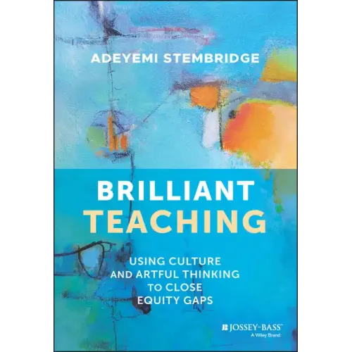 Brilliant Teaching: Using Culture and Artful Thinking to Close Equity Gaps