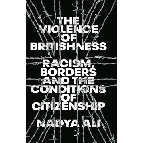The Violence of Britishness: Racism, Borders and the Conditions of Citizenship