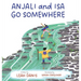 Anjali and Isa Go Somewhere