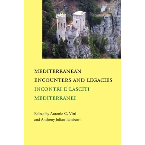 Mediterranean Encounters and Legacies: Incontri e lasciti mediterranei