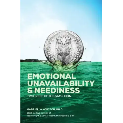 Emotional Unavailability & Neediness: Two Sides of the Same Coin
