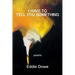 I Have to Tell You Something