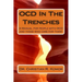 OCD in the Trenches A Manual for People With OCD and Those Who Care For Them: A Manual for people with OCD and those who care for them!