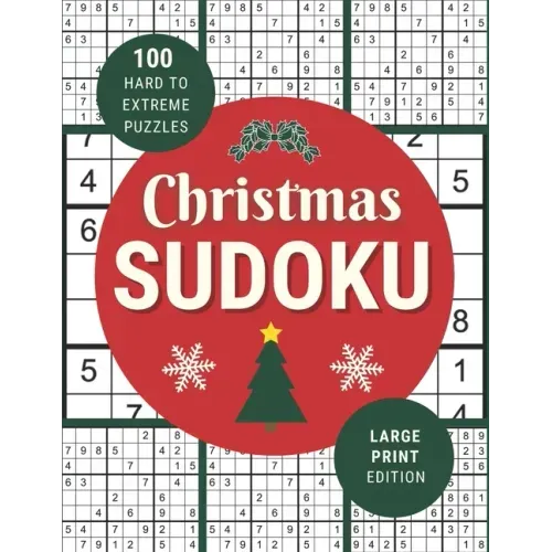 Christmas Sudoku: 100 Festive Hard to Extreme Puzzles in Large Print for Christmas Fun - One Puzzle Per Page