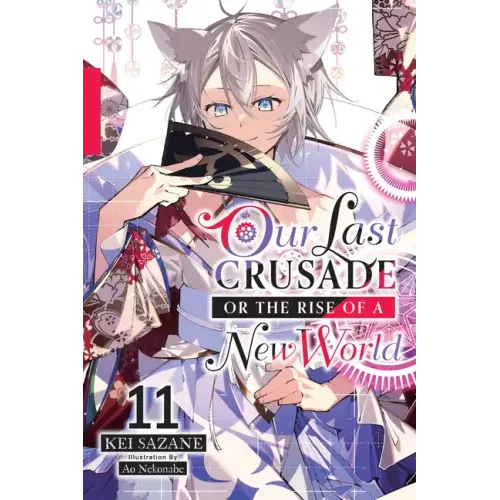 Our Last Crusade or the Rise of a New World, Vol. 11 (Light Novel): Volume 11