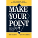 Make Your Point!: Speak Clearly and Concisely Anyplace, Anytime