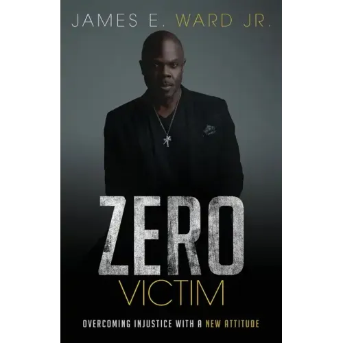 Zero Victim: Overcoming Injustice With a New Attitude