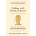 Cooking with Wholegrains: The Basic Wholegrain Cookbook