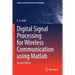 Digital Signal Processing for Wireless Communication Using MATLAB
