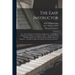 The Easy Instructor: or, a New Method of Teaching Sacred Harmony: Containing: I. the Rudiments of Music on an Improved Plan ... Familiarize