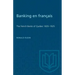 Banking en francais: The French Banks of Quebec 1835-1925