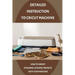 Detailed Instruction To Cricut Machine: How To Create Stunning, Dynamic Projects With Your Machine: How Cricut Machine Works