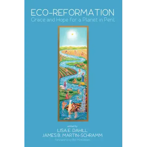 Eco-Reformation: Grace and Hope for a Planet in Peril